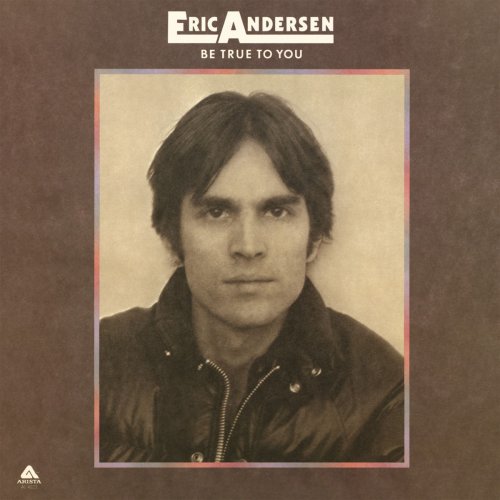 Eric Andersen - Be True to You (1975/2014) [Hi-Res]