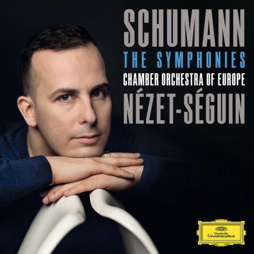Chamber Orchestra of Europe & Yannick Nézet-Séguin - Schumann: The Symphonies (2014) [Hi-Res]