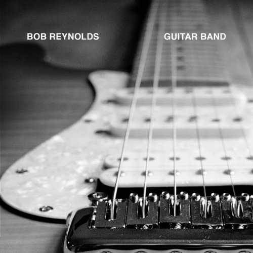 Bob Reynolds - Guitar Band (2017)
