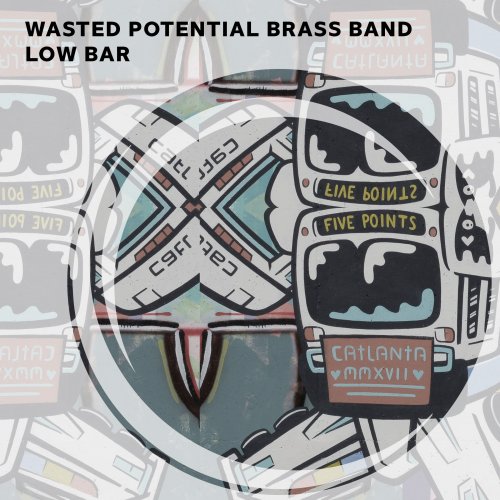 Wasted Potential Brass Band - Low Bar (Recorded Live in Athens) (2018)