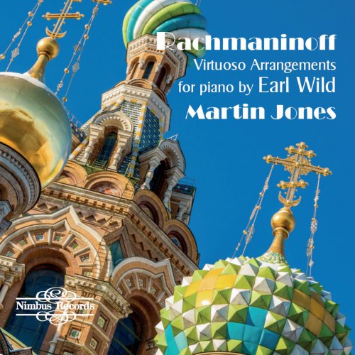 Martin Jones - Rachmaninoff: Virtuoso Arrangements for Piano by Earl Wild (2017)