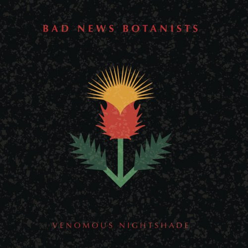 Bad News Botanists - Venomous Nightshade (2017)