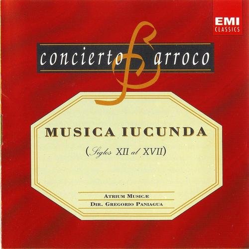 Atrium Musicae, Gregorio Paniagua -  Concierto Barroco: Musica Iucunda Siglos XII al XVII (1993)