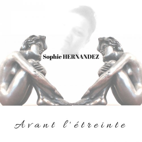 Sophie Hernandez - Avant L'etreinte (2018)