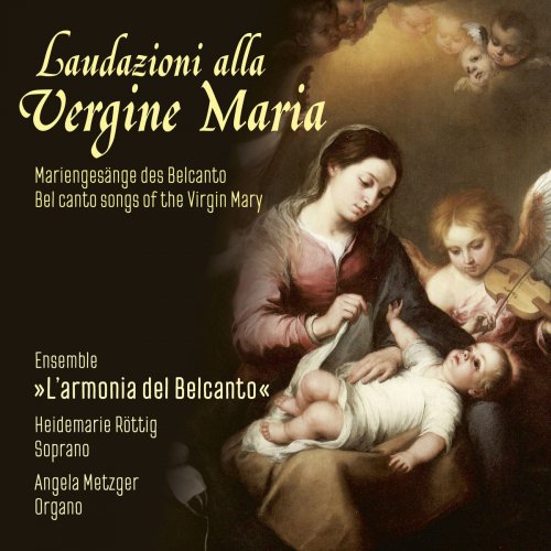 Angela Metzger & L'armonia del Belcanto - Laudazioni alla Vergine Maria (2018) [Hi-Res]