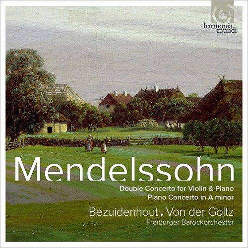 Kristian Bezuidenhout, Gottfried von der Goltz - Mendelssohn: Double Concerto, Piano Concerto (2011) Hi-Res