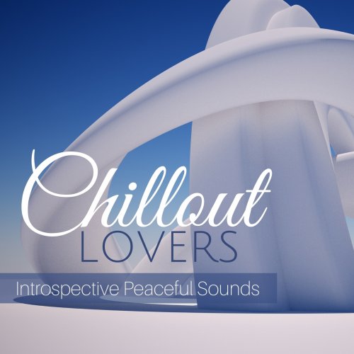 VA - Chillout Lovers: Introspective Peaceful Sounds (2018)