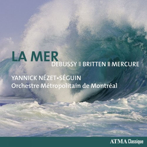 Orchestre Métropolitain - Debussy: La mer - Britten: 4 Sea Interludes - Mercure: Kaléidoscope (2018) [Hi-Res]