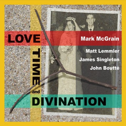 Mark Mcgrain - Love Time And Divination (2018)