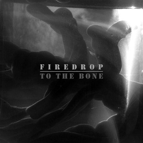Firedrop - To The Bone (2018)