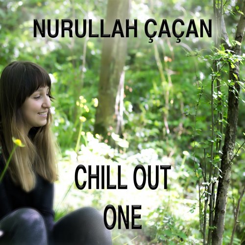 Nurullah Çaçan - Chill Out One (2018)