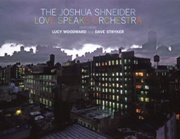 The Joshua Shneider,  Love Speaks Orchestra -  The Joshua Shneider Love Speaks Orchestra ( 2013)