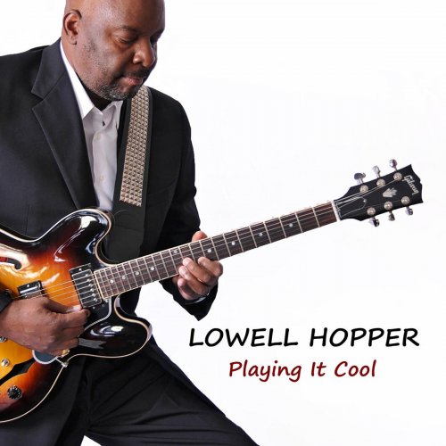 Lowell Hopper - Playing It Cool (2016) FLAC
