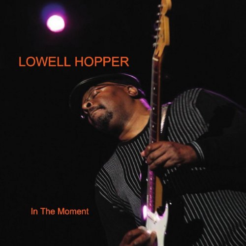 Lowell Hopper - In The Moment (2011) flac