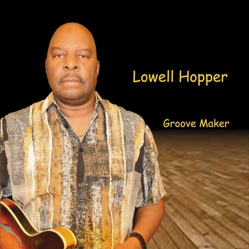 Lowell Hopper - Groove Maker (2015) flac