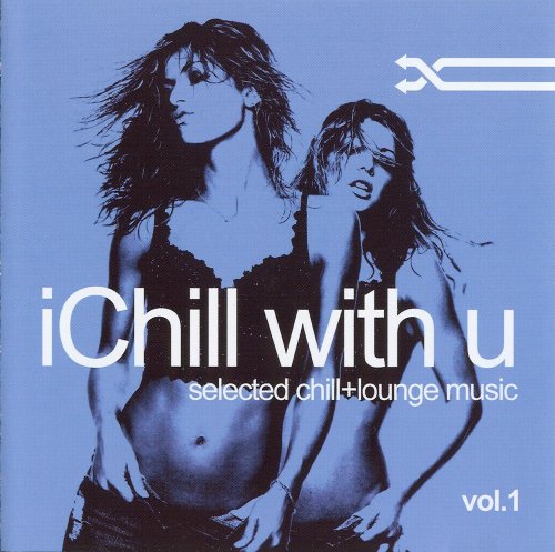 VA - I Chill with u (Selected Chill Lounge Music) (2007) FLAC