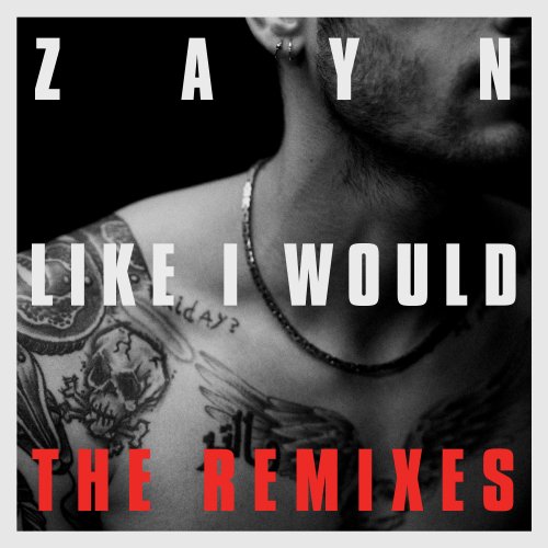 ZAYN - Like I Would (The Remixes) (2016)