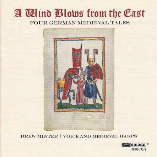 Drew Minter - A Wind Blows from the East: Four German Medieval Tales (2011)