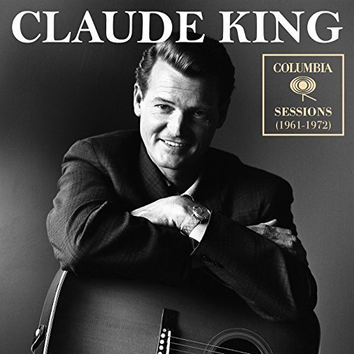 Claude King - Columbia Sessions (1961-1972) (2018)