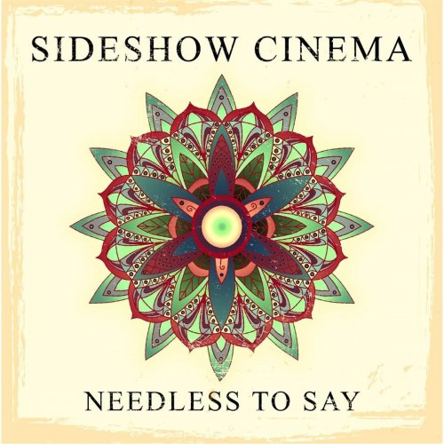 Sideshow Cinema – Needless To Say (2016)