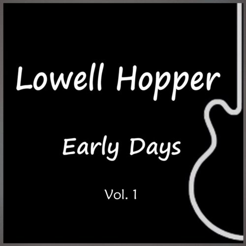 Lowell Hopper - Early Days, Vol. 1 (2016) FLAC