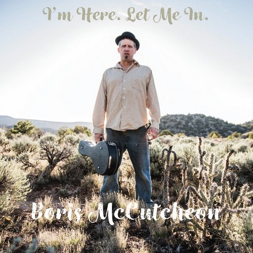 Boris McCutcheon - I'm Here, Let Me In (2017)
