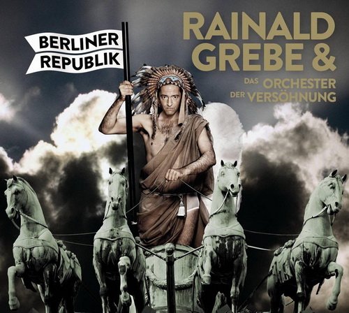 Rainald Grebe & das Orchester der Versöhnung - Berliner Republik (2014)