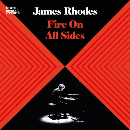 James Rhodes - Fire On All Sides (2018) [Hi-Res]