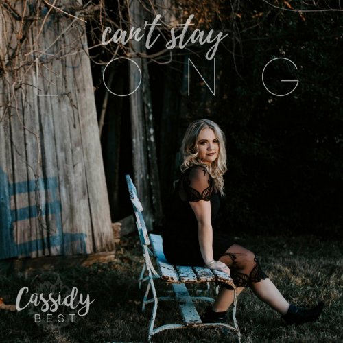 Cassidy Best - Can't Stay Long (2018)