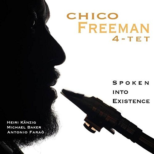 Chico Freeman 4-tet - Spoken into Existence (2015), 320 Kbps