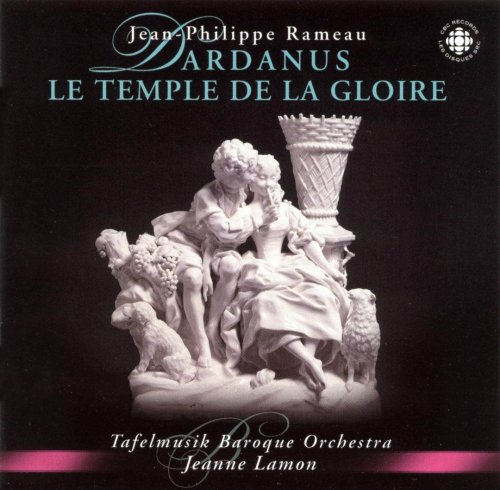 Tafelmusik Baroque Orchestra & Jeanne Lamon - Rameau: Dardanus & Le temple de la gloire (2003)
