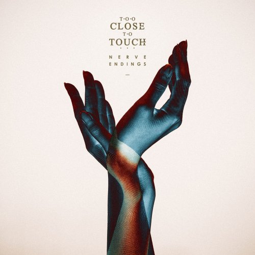 Too Close To Touch - Nerve Endings (2015) [Hi-Res]