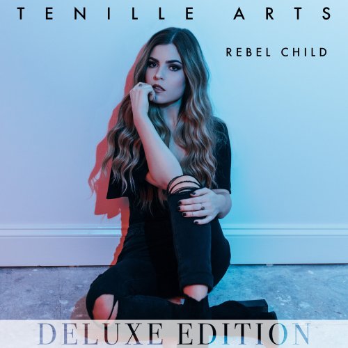 Tenille Arts - Rebel Child (Deluxe Edition) (2018)