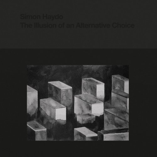 Simon Haydo - The Illusion of an Alternative Choice (2018)