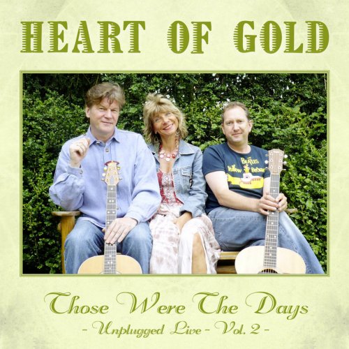 Heart Of Gold - Those Were The Days Unplugged Live Vol. 1 & Vol. 2 (2010)