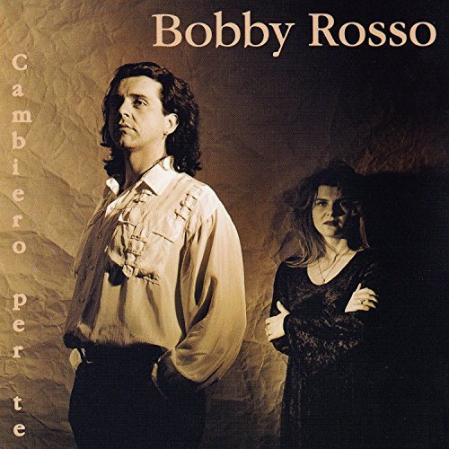 Bobby Rosso - Cambiero Per Te (2018)