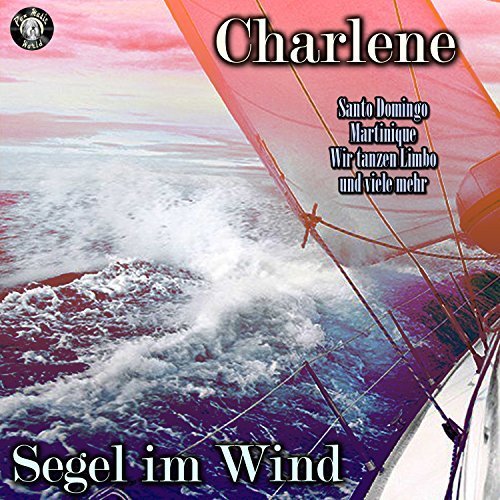 Charlene - Segel Im Wind (2018)