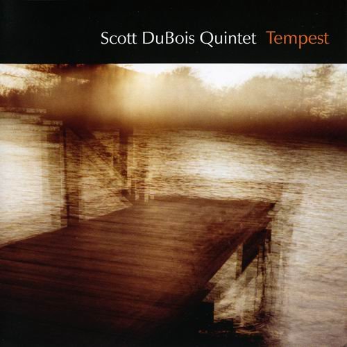 Scott DuBois Quintet - Tempest (2007) 320 kbps