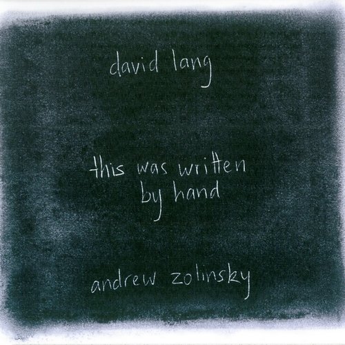 Andrew Zolinsky - David Lang: This was written by hand (2011)