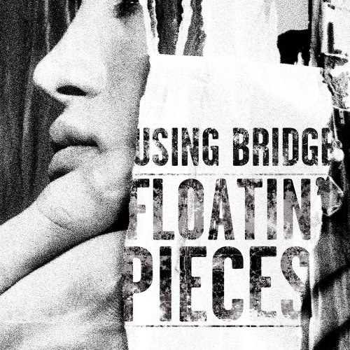 Using Bridge - Floatin Pieces (2018)
