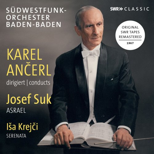 Karel Ancerl & SWR Sinfonieorchester des Südwestrundfunks - Suk: Asrael - Krejči: Serenata (2018)
