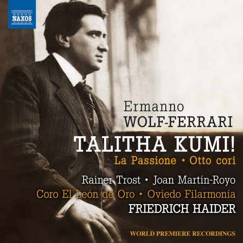Friedrich Haider, Coro El León de Oro & Oviedo Filarmonia - Wolf-Ferrari: Talitha Kumi, La passione & 8 Cori (2018)
