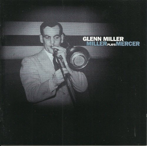 Glenn Miller - Miller Plays Mercer (1998)