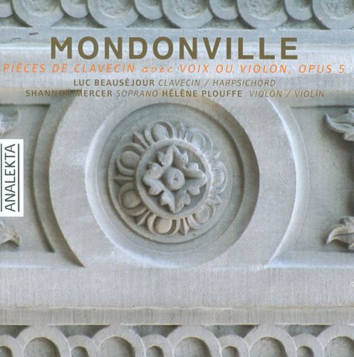 Luc Beausejour, Shannon Mercer & Helene Plouffe - Mondonville: Pieces De Clavecin Avec Voix Ou Violon, Op. 5 (2007)