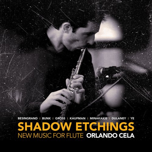 Orlando Cela - Shadow Etchings: New Music for Flute (2018) [Hi-Res]