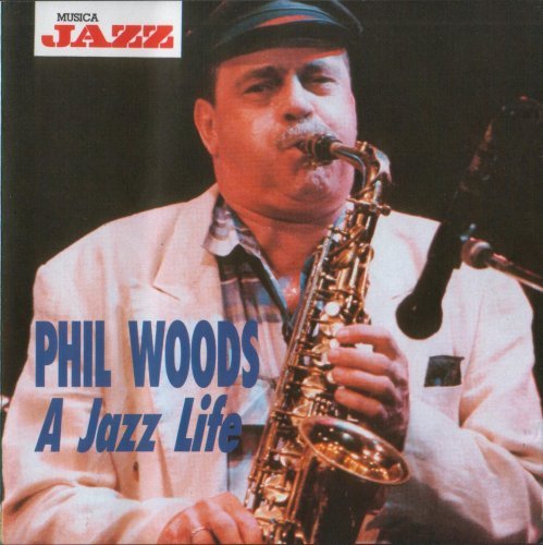 Phil Woods - A Jazz Life (1992)