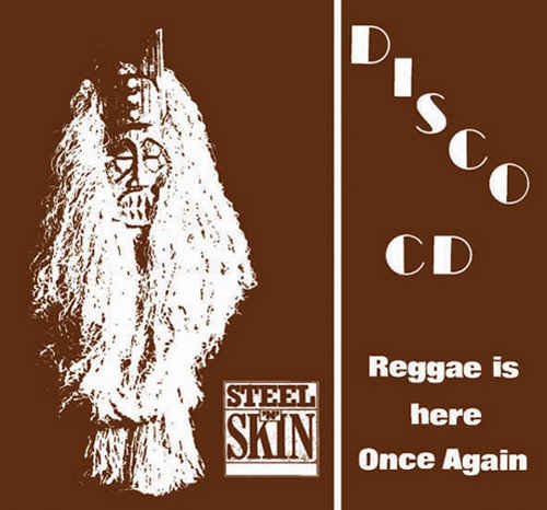 Steel An' Skin - Reggae Is Here Once Again (2008)
