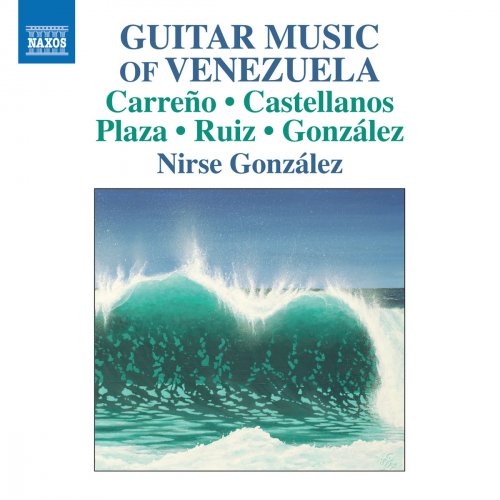 Nirse Gonzalez - Guitar Music of Venezuela (2018) [Hi-Res]