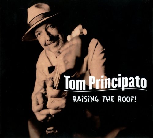 Tom Principato - Raising The Roof! (2008) {Enhanced CD}