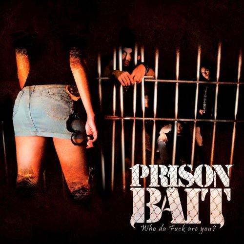 Prison Bait - Who da Fuck Are You? (2018)